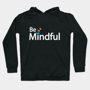 Be Mindful typography design Hoodie